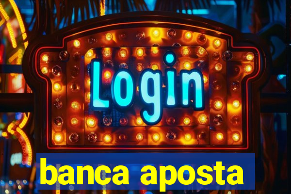 banca aposta